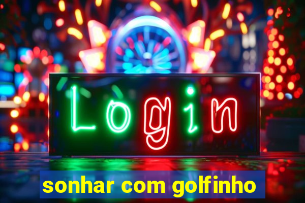 sonhar com golfinho